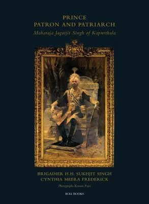 Princ patron a patriarcha: Mahárádža Jagatjit Singh z Kapurthaly - Prince Patron & Patriarch: Maharaja Jagatjit Singh of Kapurthala