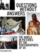 Otázky bez odpovědí: Svět v obrazech fotografů VII - Questions Without Answers: The World in Pictures by the Photographers of VII