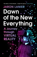 Úsvit nového všeho - Cesta virtuální realitou - Dawn of the New Everything - A Journey Through Virtual Reality