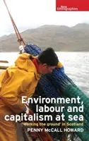 Životní prostředí, práce a kapitalismus na moři: „práce na zemi“ ve Skotsku - Environment, Labour and Capitalism at Sea: 'Working the Ground' in Scotland