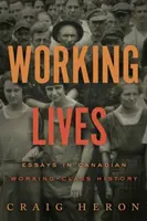 Životy pracujících - Eseje z dějin kanadského dělnictva - Working Lives - Essays in Canadian Working-Class History