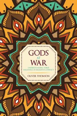 Bohové ve válce - Porozumění třem tisíciletím náboženských konfliktů - Gods at War - Understanding Three Millennia of Religious Conflict