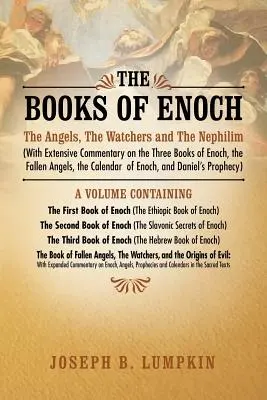 Knihy Henochovy: (s rozsáhlým komentářem ke třem knihám Henochovým, padlým andělům, T - The Books of Enoch: The Angels, the Watchers and the Nephilim (with Extensive Commentary on the Three Books of Enoch, the Fallen Angels, T