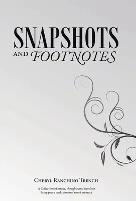 Momentky a poznámky pod čarou: Sbírka esejů, myšlenek a slov, která přinášejí klid, mír a sladké vzpomínky - Snapshots and Footnotes: A Collection of essays, thoughts and words to bring peace and calm and sweet memory