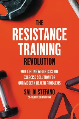 Revoluce v tréninku odporu: Vyzkoušejte si, jak spalovat tuky a zpevnit své tělo - za pouhých 60 minut týdně. - The Resistance Training Revolution: The No-Cardio Way to Burn Fat and Age-Proof Your Body--In Only 60 Minutes a Week