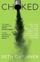 Choked - Věk znečištění ovzduší a boj za čistší budoucnost - Choked - The Age of Air Pollution and the Fight for a Cleaner Future