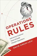 Pravidla provozu: Jak na to: Poskytování hodnoty zákazníkům prostřednictvím flexibilních operací - Operations Rules: Delivering Customer Value through Flexible Operations