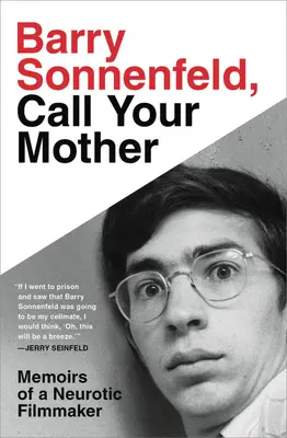 Barry Sonnenfeld, Zavolej své matce: Vzpomínky neurotického filmaře - Barry Sonnenfeld, Call Your Mother: Memoirs of a Neurotic Filmmaker