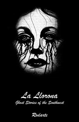 La Llorona: Příběhy duchů z jihozápadu - La Llorona: Ghost Stories of the Southwest