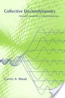 Kolektivní elektrodynamika - Kvantové základy elektromagnetismu - Collective Electrodynamics - Quantum Foundations of Electromagnetism