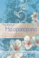 Kniha Ho'oponopono: Havajská praxe odpuštění a uzdravení - The Book of Ho'oponopono: The Hawaiian Practice of Forgiveness and Healing
