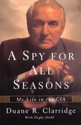 Špión pro všechny časy: Můj život v CIA - A Spy for All Seasons: My Life in the CIA