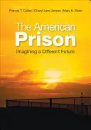 Americké vězení: Představujeme si jinou budoucnost - The American Prison: Imagining a Different Future