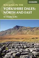Pěší turistika v Yorkshire Dales: Sever a východ - Howgills, Mallerstang, Swaledale, Wensleydale, Coverdale a Nidderdale. - Walking in the Yorkshire Dales: North and East - Howgills, Mallerstang, Swaledale, Wensleydale, Coverdale and Nidderdale