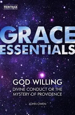 Bůh chce: Boží jednání aneb Tajemství Prozřetelnosti - God Willing: Divine Conduct or the Mystery of Providence