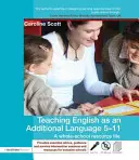 Výuka angličtiny jako dalšího jazyka 5-11 let: Soubor materiálů pro celou školu - Teaching English as an Additional Language 5-11: A Whole School Resource File