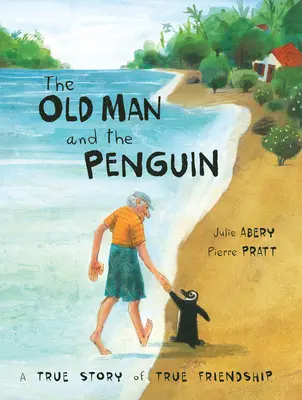 Stařec a tučňák: Pravdivý příběh o opravdovém přátelství - The Old Man and the Penguin: A True Story of True Friendship