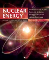 Jaderná energie: Úvod do koncepcí, systémů a aplikací jaderných procesů - Nuclear Energy: An Introduction to the Concepts, Systems, and Applications of Nuclear Processes