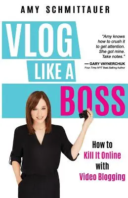Vlogujte jako šéf: Jak to rozjet na internetu s videoblogováním - Vlog Like a Boss: How to Kill It Online with Video Blogging