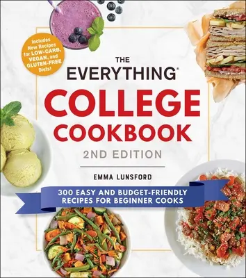The Everything College Cookbook, 2. vydání: 300 snadných a finančně nenáročných receptů pro začínající kuchaře, 2. vydání - The Everything College Cookbook, 2nd Edition: 300 Easy and Budget-Friendly Recipes for Beginner Cooks