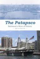Patapsco: Baltimore's River of History (Baltimorská řeka historie) - The Patapsco: Baltimore's River of History