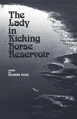 Dáma ve vodní nádrži Kicking Horse: Básně - The Lady in Kicking Horse Reservoir: Poems