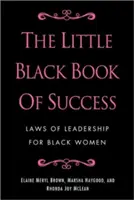 Malá černá kniha úspěchu: Zákony vedení pro černošské ženy - The Little Black Book of Success: Laws of Leadership for Black Women