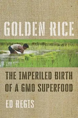 Zlatá rýže: Zrození gmo superpotraviny v ohrožení - Golden Rice: The Imperiled Birth of a Gmo Superfood