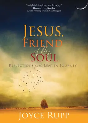 Ježíši, příteli mé duše: Úvahy pro postní cestu - Jesus, Friend of My Soul: Reflections for the Lenten Journey