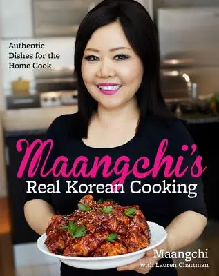 Maangchi's Real Korean Cooking (Pravá korejská kuchyně): Autentická jídla pro domácí kuchaře - Maangchi's Real Korean Cooking: Authentic Dishes for the Home Cook