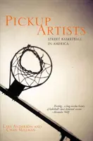 Pickup Artists - Pouliční basketbal v Americe - Pickup Artists - Street Basketball in America