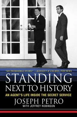 Stojíme vedle historie: Život agenta v tajné službě je pro mě jako pro děsivou historickou událost. - Standing Next to History: An Agent's Life Inside the Secret Service