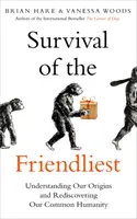 Přežití nejpřátelštějších - Pochopení našeho původu a znovuobjevení naší společné lidskosti - Survival of the Friendliest - Understanding Our Origins and Rediscovering Our Common Humanity