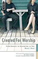 Stvořeni k uctívání: Od Genesis ke Zjevení až po tebe - Created for Worship: From Genesis to Revelation to You