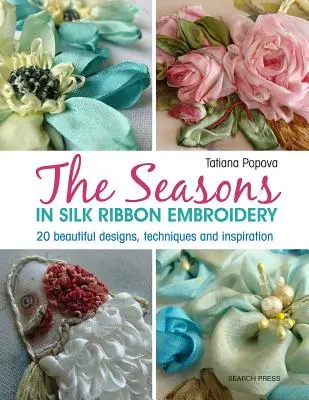 Textilní umělec: Roční období ve vyšívání hedvábnou stuhou: 20 krásných vzorů, technik a inspirace - The Textile Artist: The Seasons in Silk Ribbon Embroidery: 20 Beautiful Designs, Techniques and Inspiration