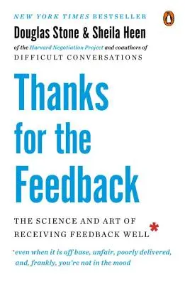 Děkujeme za zpětnou vazbu: Věda a umění dobře přijímat zpětnou vazbu - Thanks for the Feedback: The Science and Art of Receiving Feedback Well