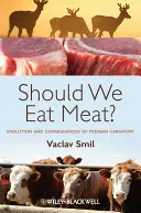 Měli bychom jíst maso? Vývoj a důsledky moderního masožravectví - Should We Eat Meat?: Evolution and Consequences of Modern Carnivory
