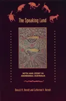 Mluvící země: Mýtus a příběh v domorodé Austrálii - The Speaking Land: Myth and Story in Aboriginal Australia