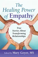 Léčivá síla empatie: Skutečné příběhy o proměně vztahů - The Healing Power of Empathy: True Stories about Transforming Relationships