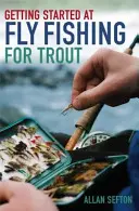 Začínáme s muškařením na pstruhy - Getting Started at Fly Fishing for Trout