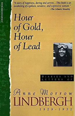 Hodina zlata, hodina olova: Deníky a dopisy Anne Morrow Lindberghové z let 1929-1932. - Hour of Gold, Hour of Lead: Diaries and Letters of Anne Morrow Lindbergh, 1929-1932