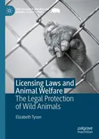 Licenční zákony a ochrana zvířat: Právní ochrana volně žijících zvířat - Licensing Laws and Animal Welfare: The Legal Protection of Wild Animals