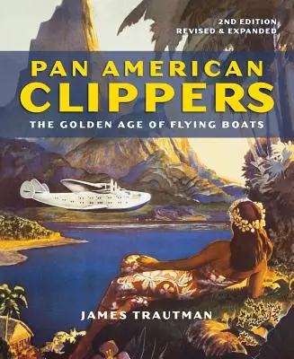 Pan American Clippers: Zlatý věk létajících lodí - Pan American Clippers: The Golden Age of Flying Boats