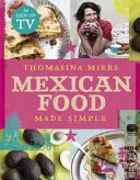 Mexická jídla jednoduše - Mexican Food Made Simple