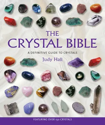 Křišťálová bible: Definitivní průvodce krystaly: 1. díl - The Crystal Bible: A Definitive Guide to Crystals