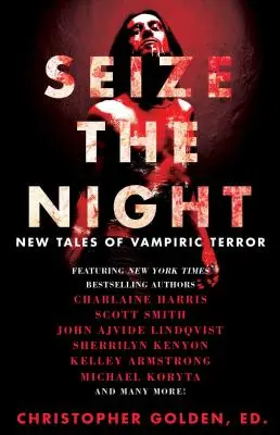 Seize the Night: Zažít noc: Nové příběhy upírského teroru - Seize the Night: New Tales of Vampiric Terror