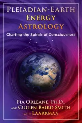 Plejádská astrologie zemské energie: Energetická astrologie: mapování spirál vědomí - Pleiadian Earth Energy Astrology: Charting the Spirals of Consciousness