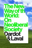 Nová cesta světa: O neoliberální společnosti - The New Way of the World: On Neoliberal Society