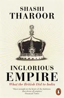 Hanebné impérium - Co Britové udělali Indii - Inglorious Empire - What the British Did to India