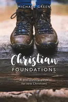 Základy křesťanství - Průvodce učednictvím pro nové křesťany - Christian Foundations - A discipleship guide for new Christians